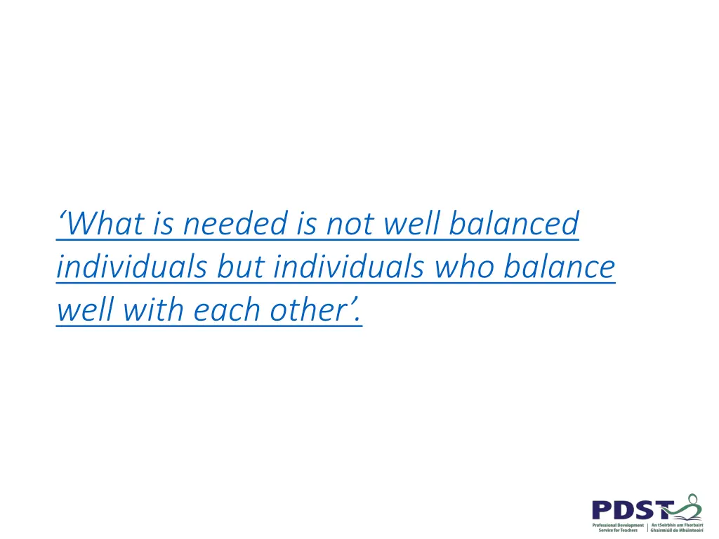 what is needed is not well balanced individuals