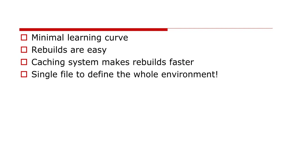 minimal learning curve rebuilds are easy caching