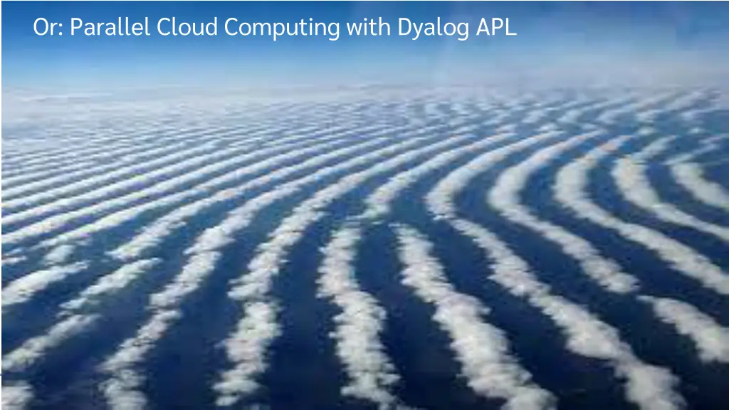 or parallel cloud computing with dyalog apl