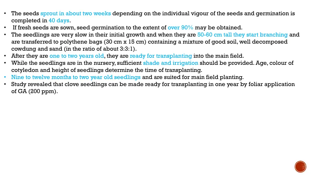 the seeds sprout in about two weeks depending