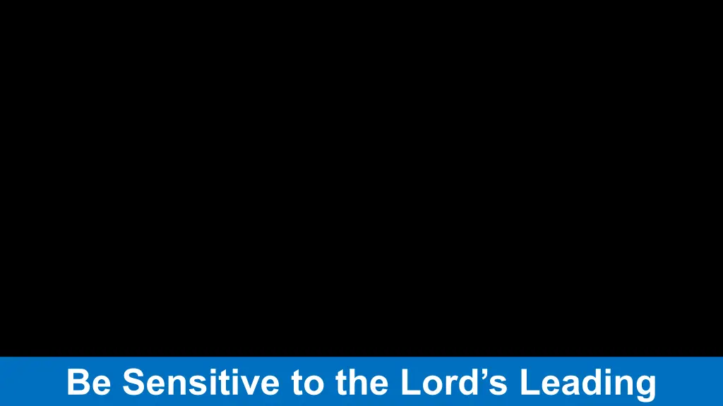 be sensitive to the lord s leading