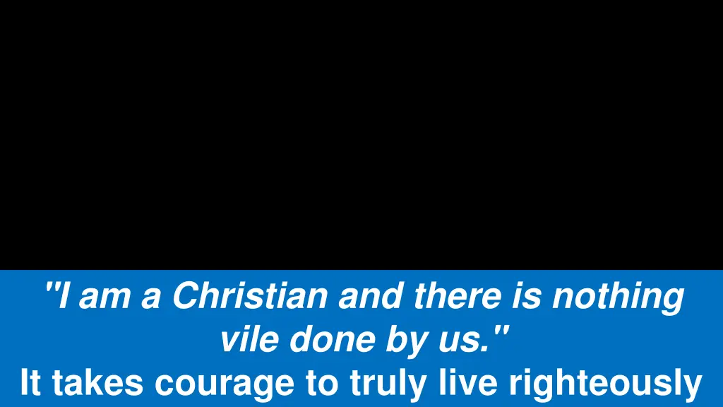 i am a christian and there is nothing vile done