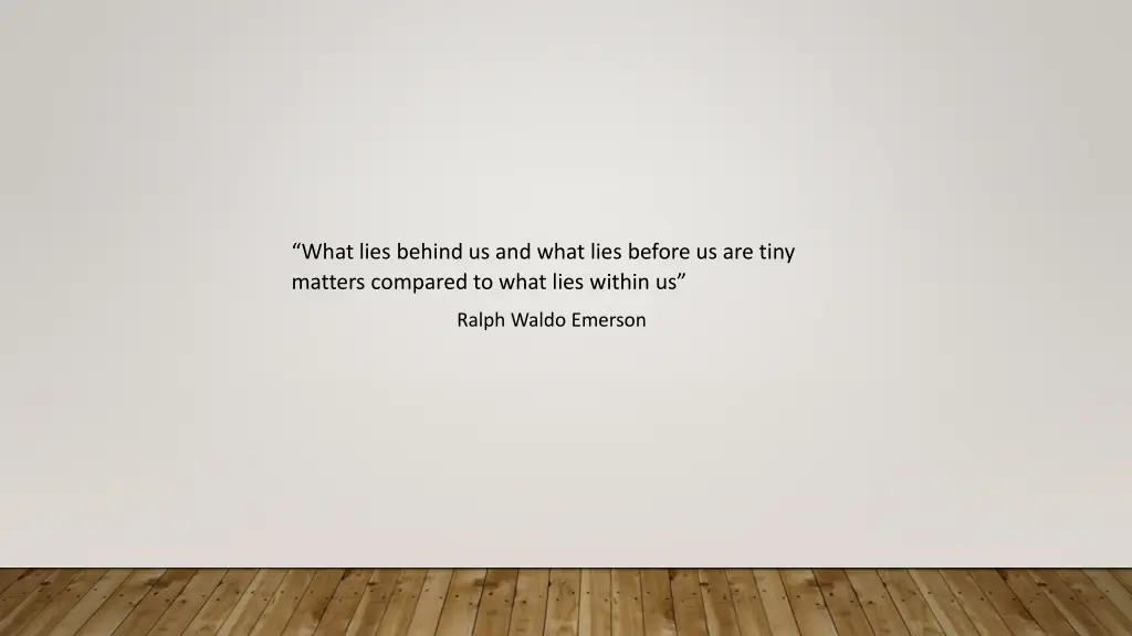 what lies behind us and what lies before