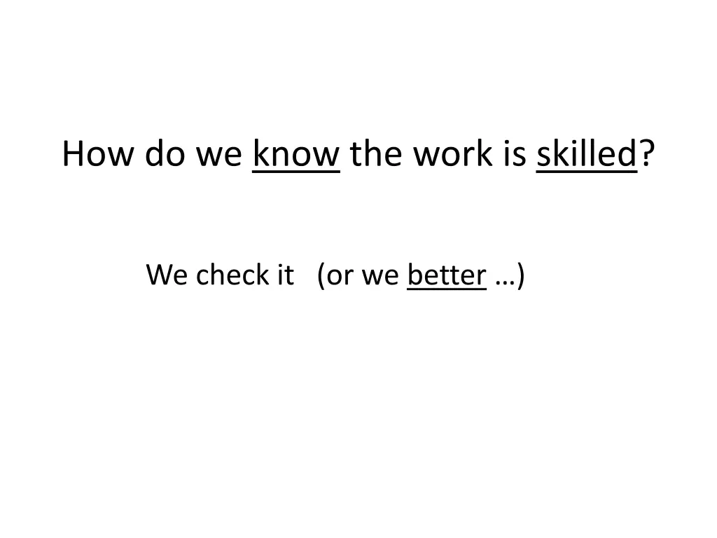 how do we know the work is skilled