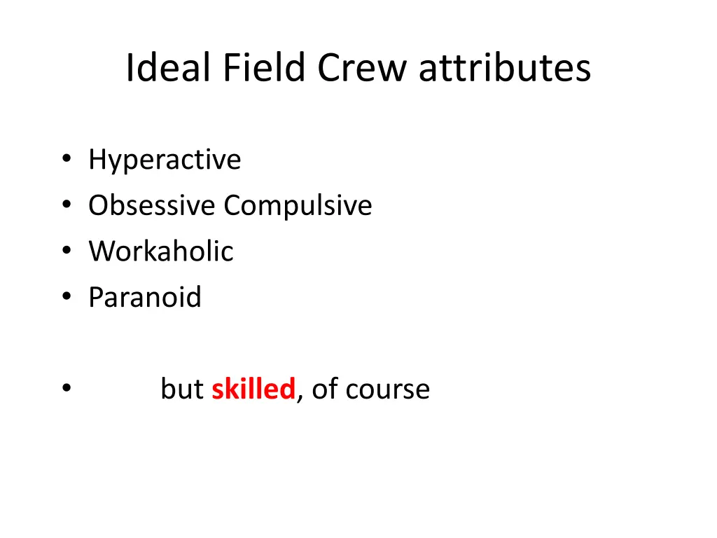 ideal field crew attributes