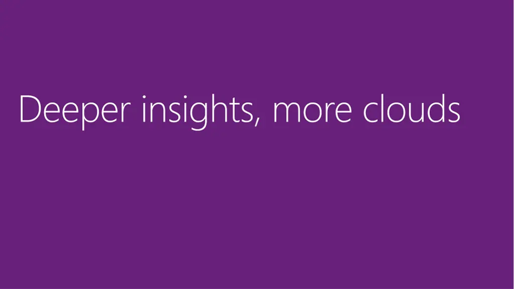 deeper insights more clouds