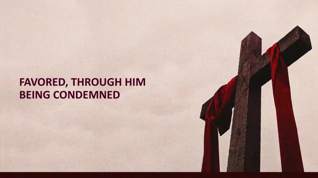 favored through him being condemned