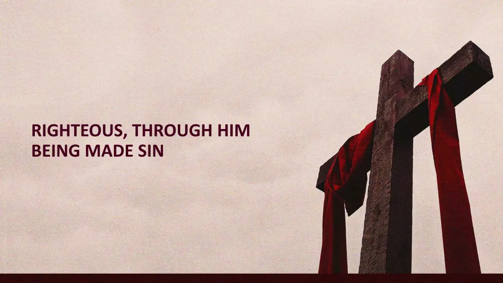 righteous through him being made sin