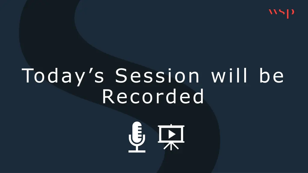 today s session will be recorded