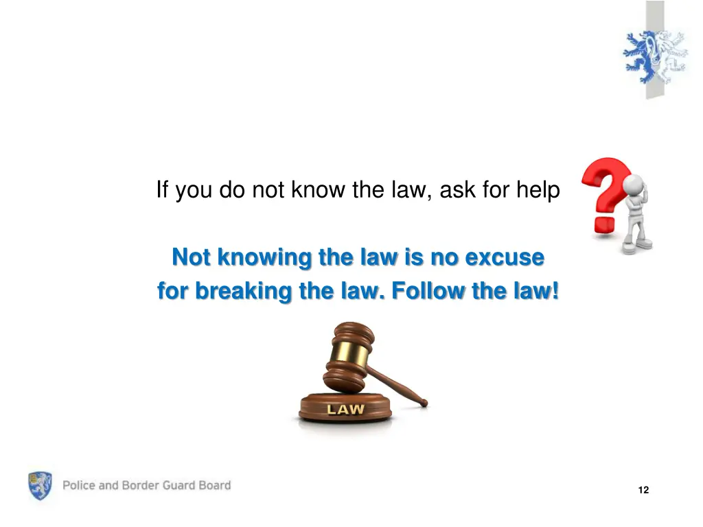 if you do not know the law ask for help