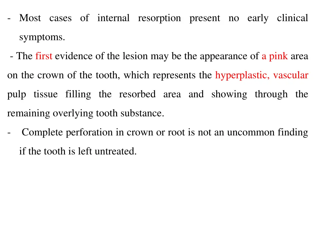 most cases of internal resorption present