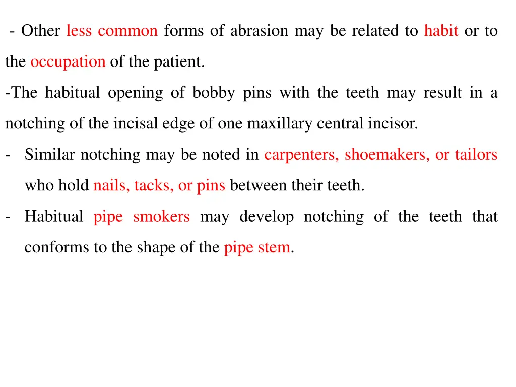 other less common forms of abrasion
