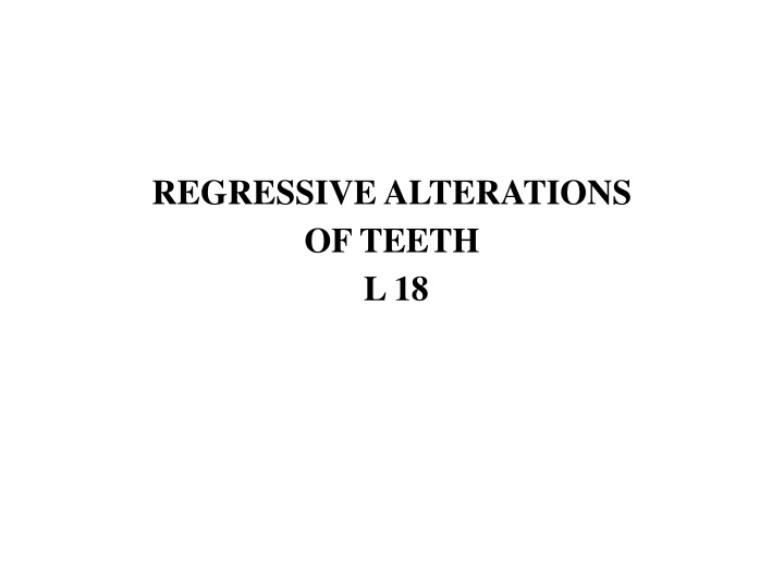 regressive alterations of teeth l 18