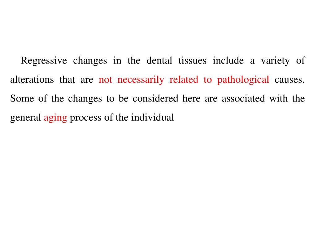 regressive changes in the dental tissues include