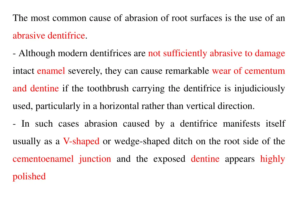 the most common cause of abrasion of root