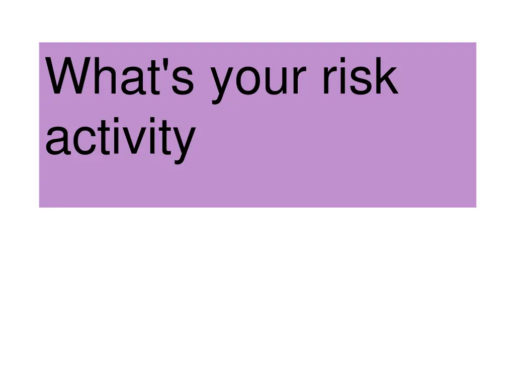 what s your risk activity