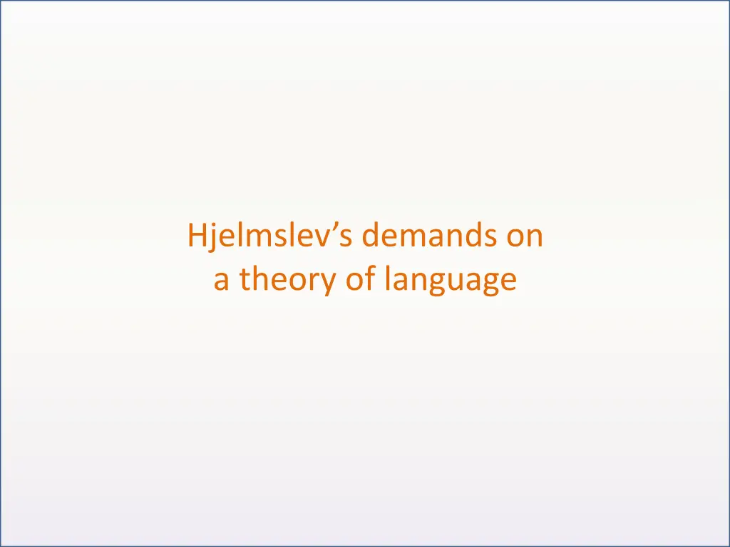 hjelmslev s demands on a theory of language