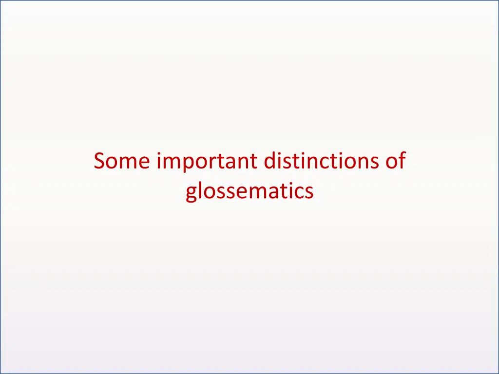 some important distinctions of glossematics