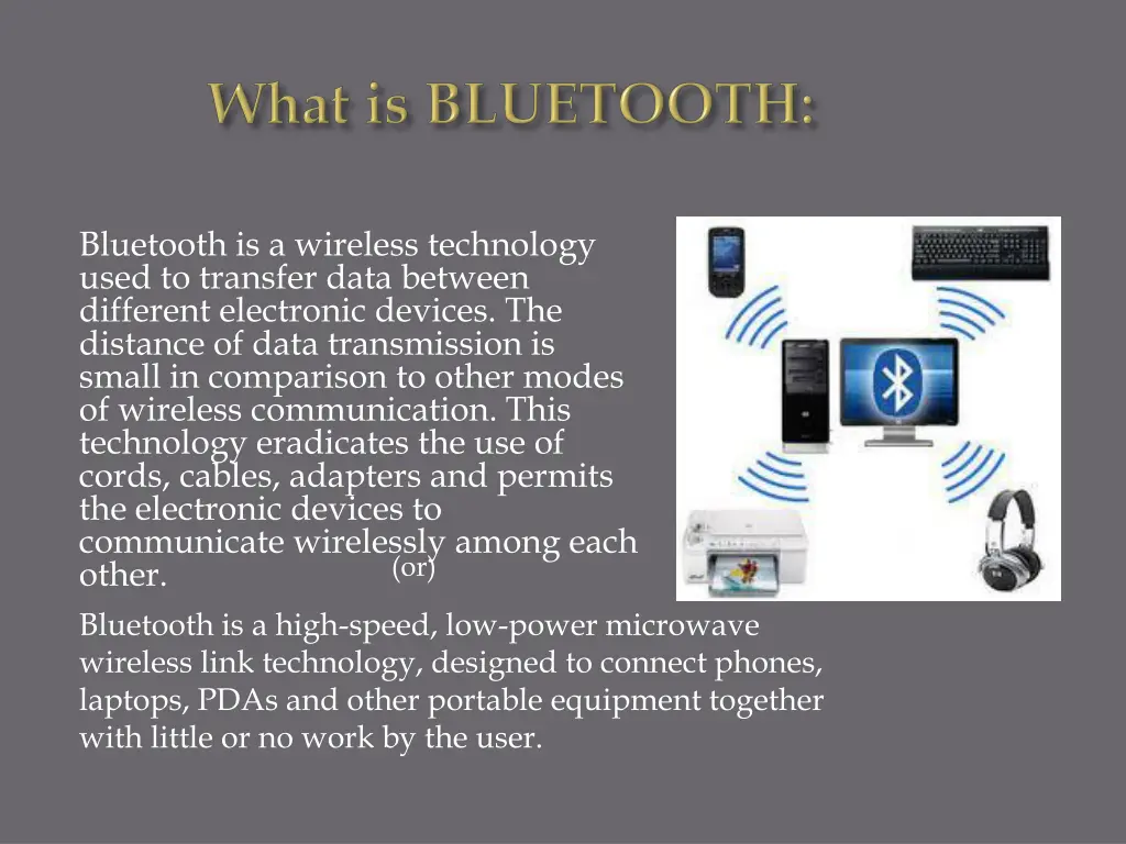 bluetooth is a wireless technology used
