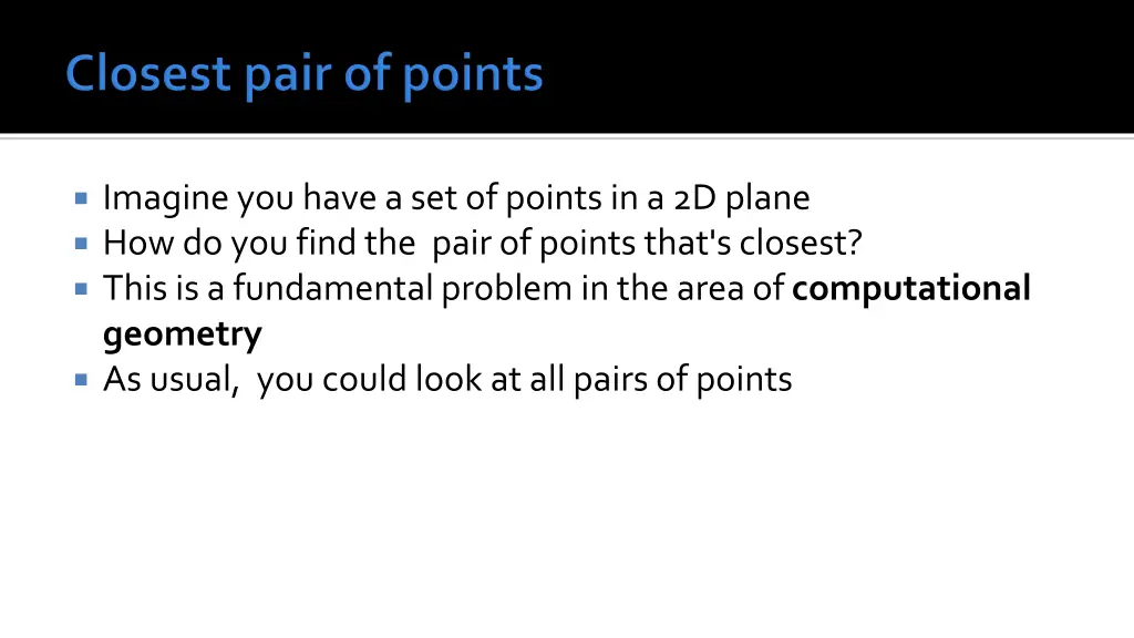 imagine you have a set of points in a 2d plane
