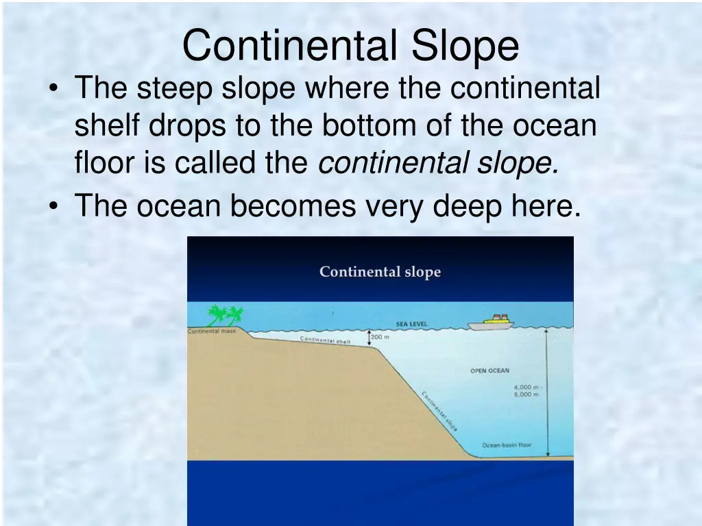 continental slope the steep slope where