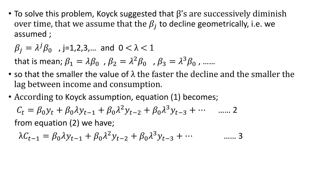 to solve this problem koyck suggested that