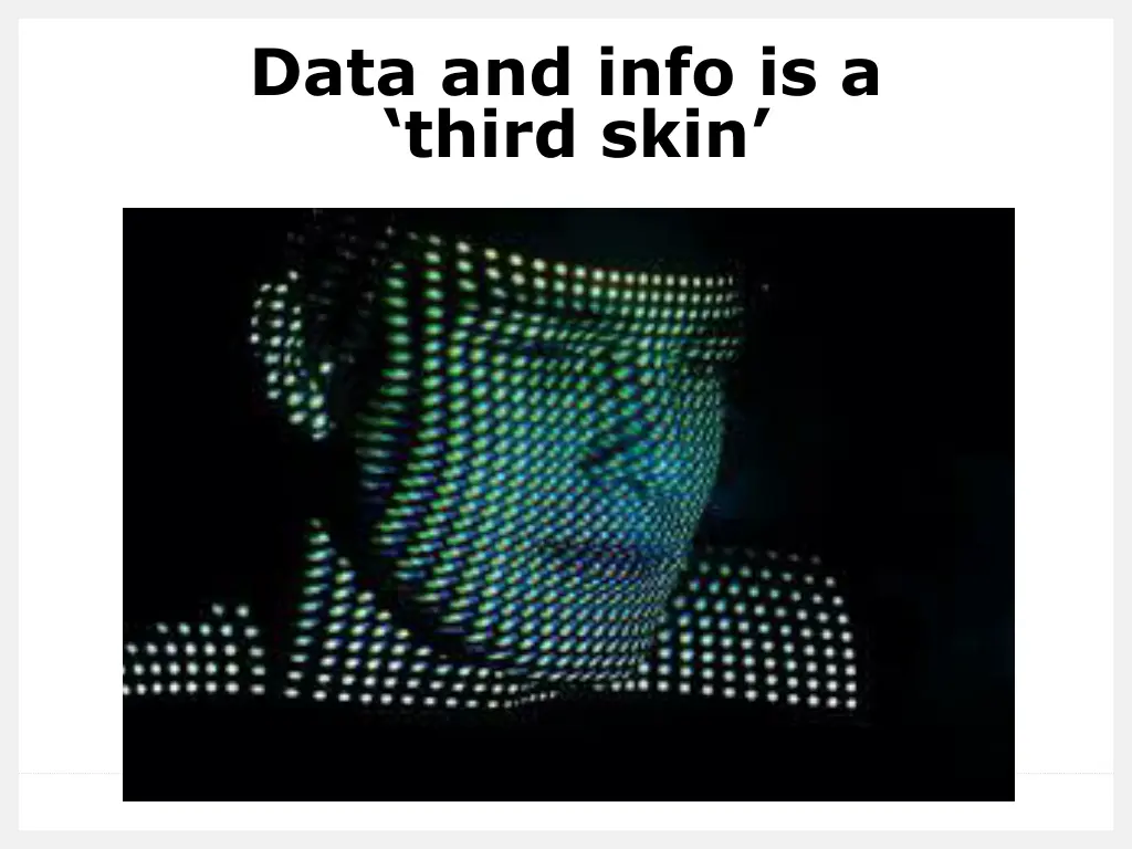 data and info is a third skin