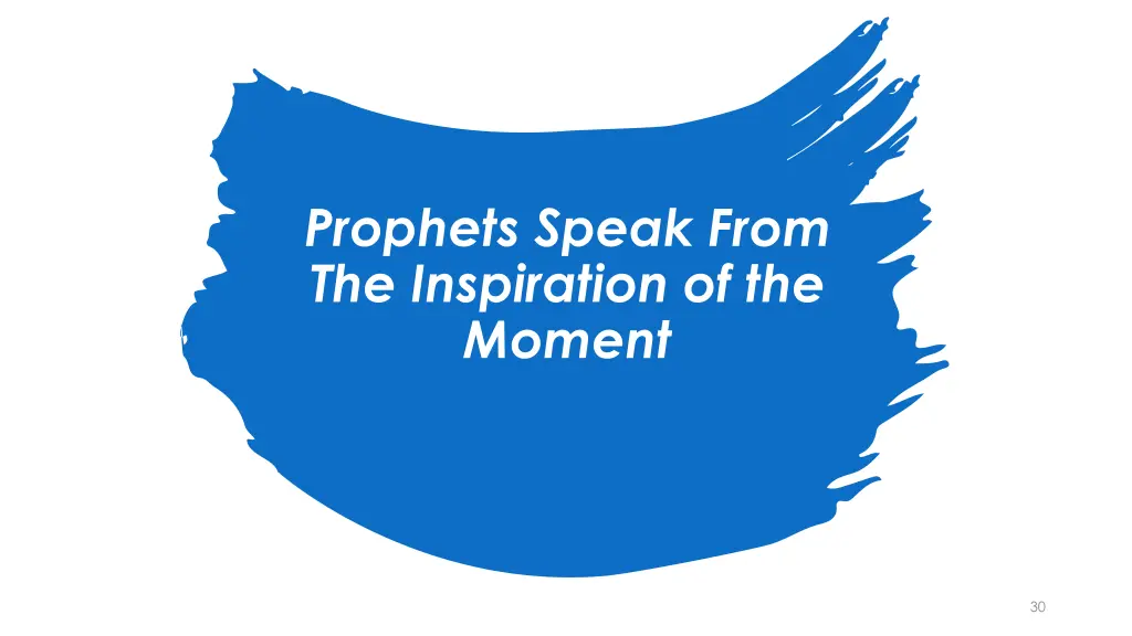 prophets speak from the inspiration of the moment