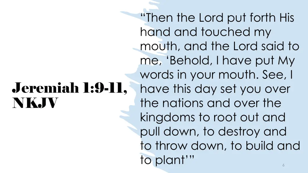 then the lord put forth his hand and touched