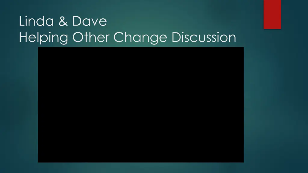 linda dave helping other change discussion