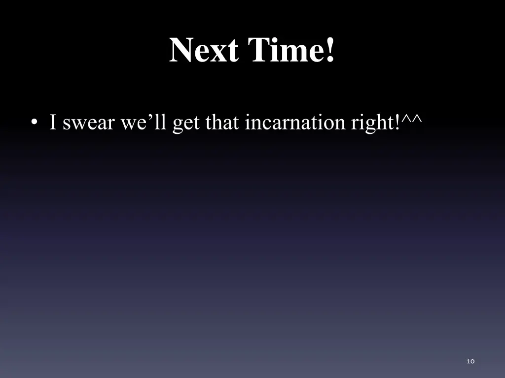 next time