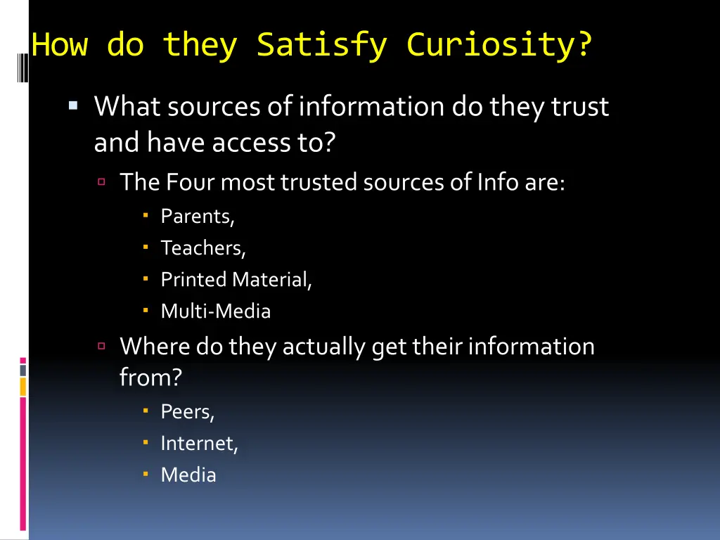 how do they satisfy curiosity