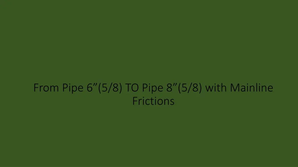 from pipe 6 5 8 to pipe 8 5 8 with mainline