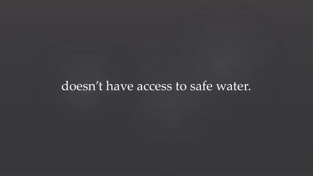 doesn t have access to safe water