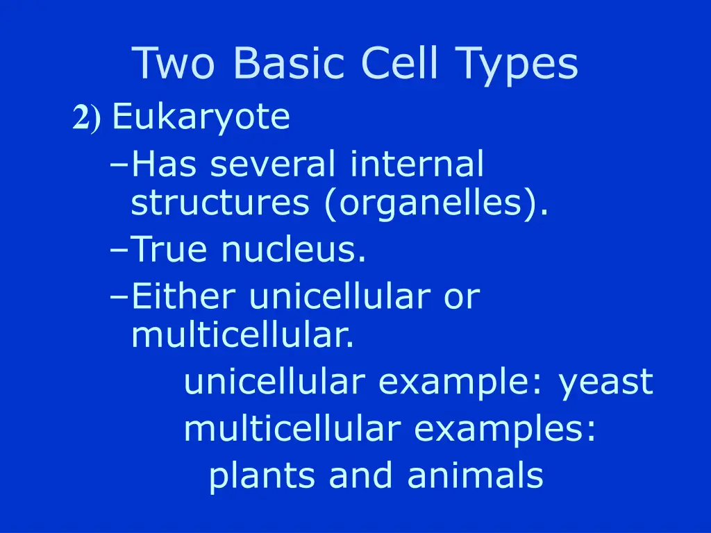 two basic cell types 2 eukaryote has several