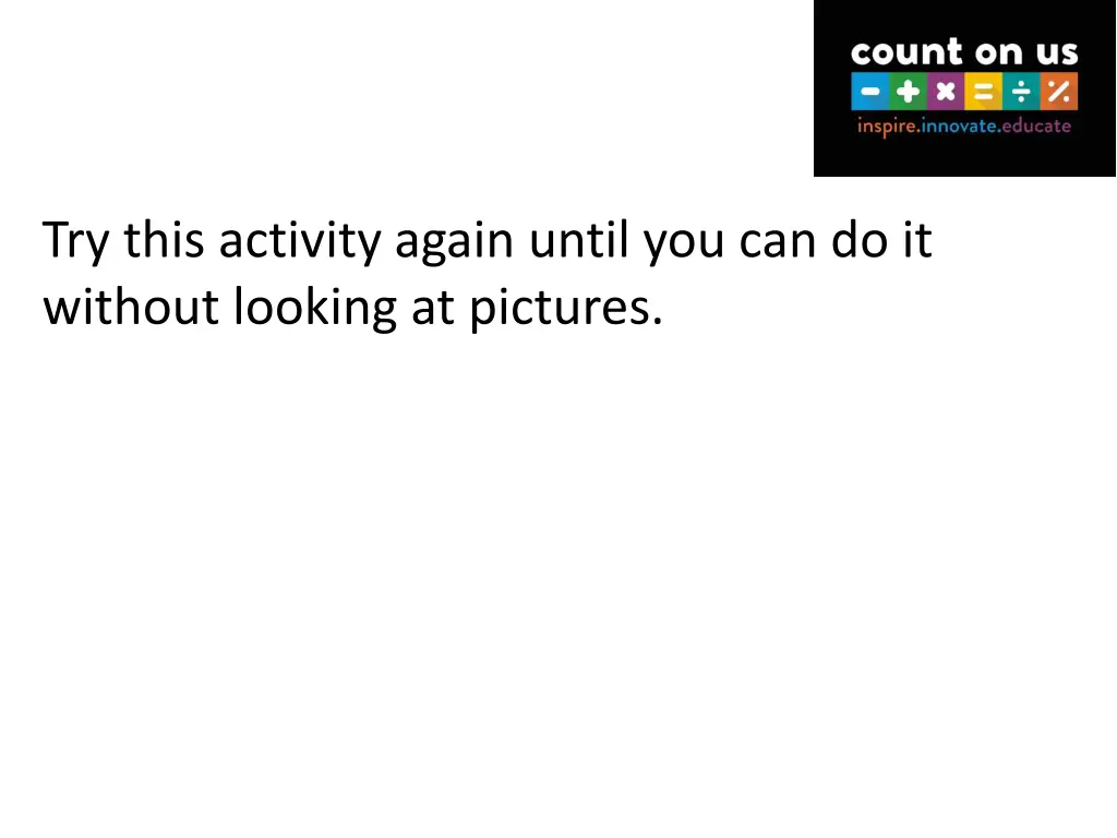 try this activity again until