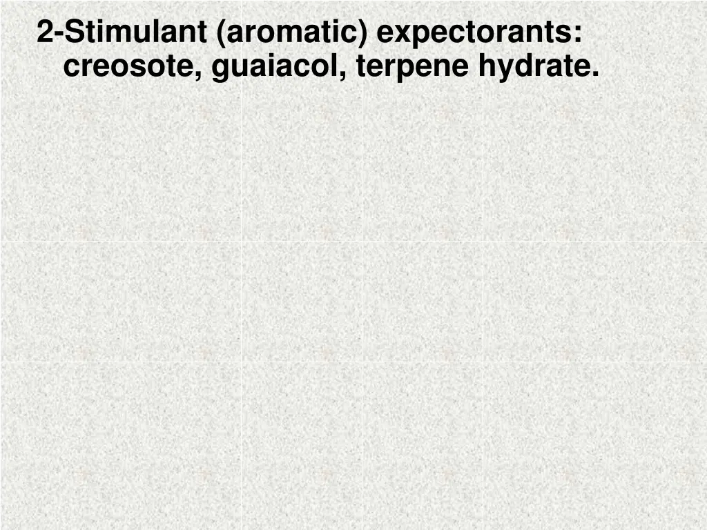 2 stimulant aromatic expectorants creosote