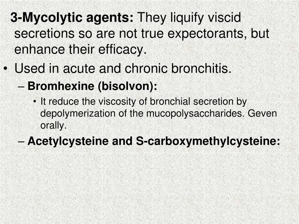 3 mycolytic agents they liquify viscid secretions