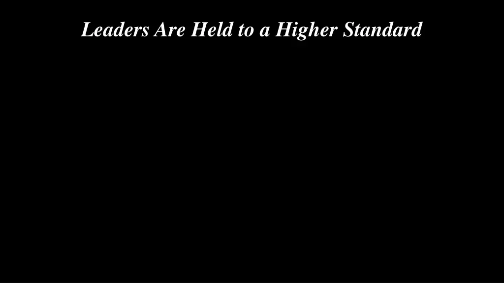 leaders are held to a higher standard