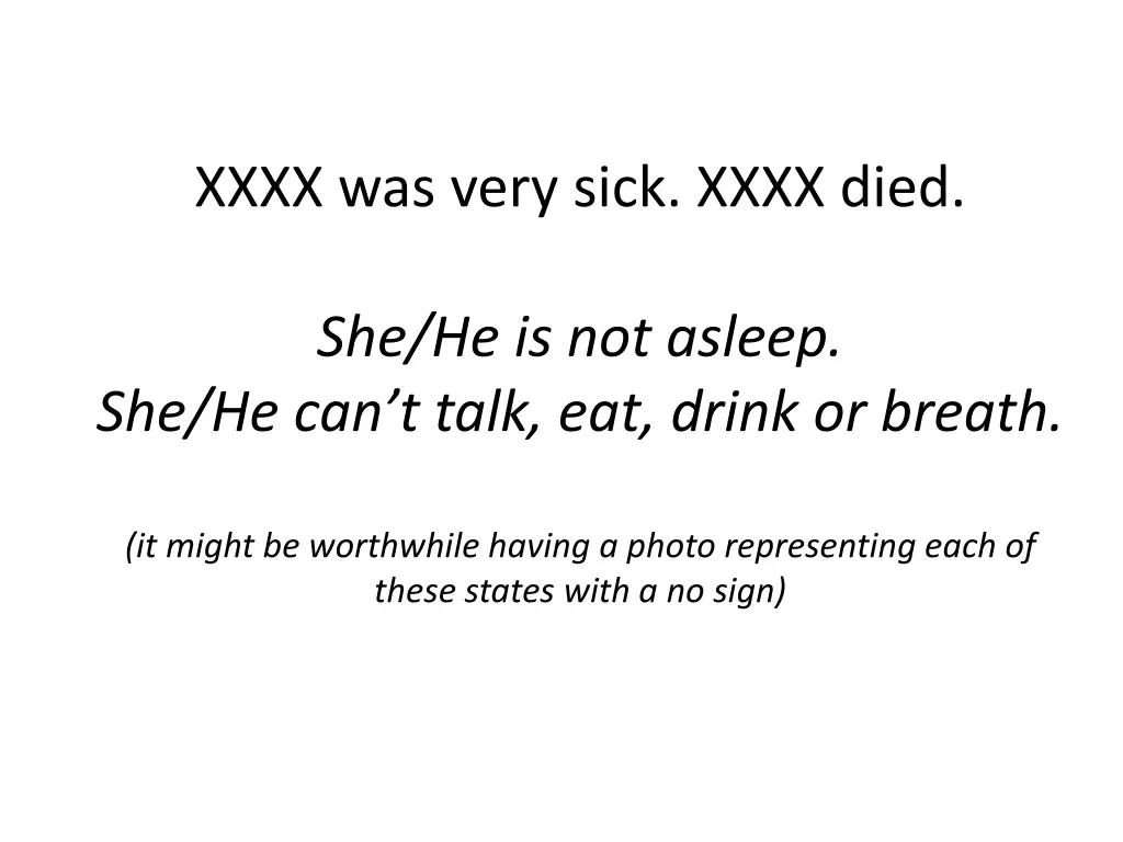 xxxx was very sick xxxx died