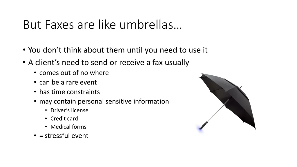 but faxes are like umbrellas