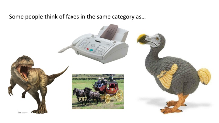 some people think of faxes in the same category as