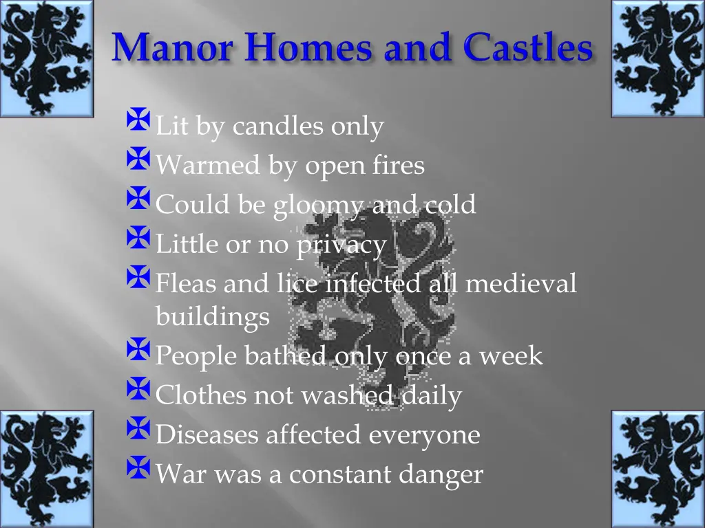 lit by candles only warmed by open fires could