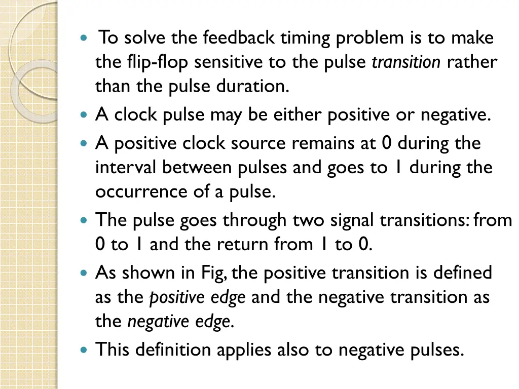 to solve the feedback timing problem is to make