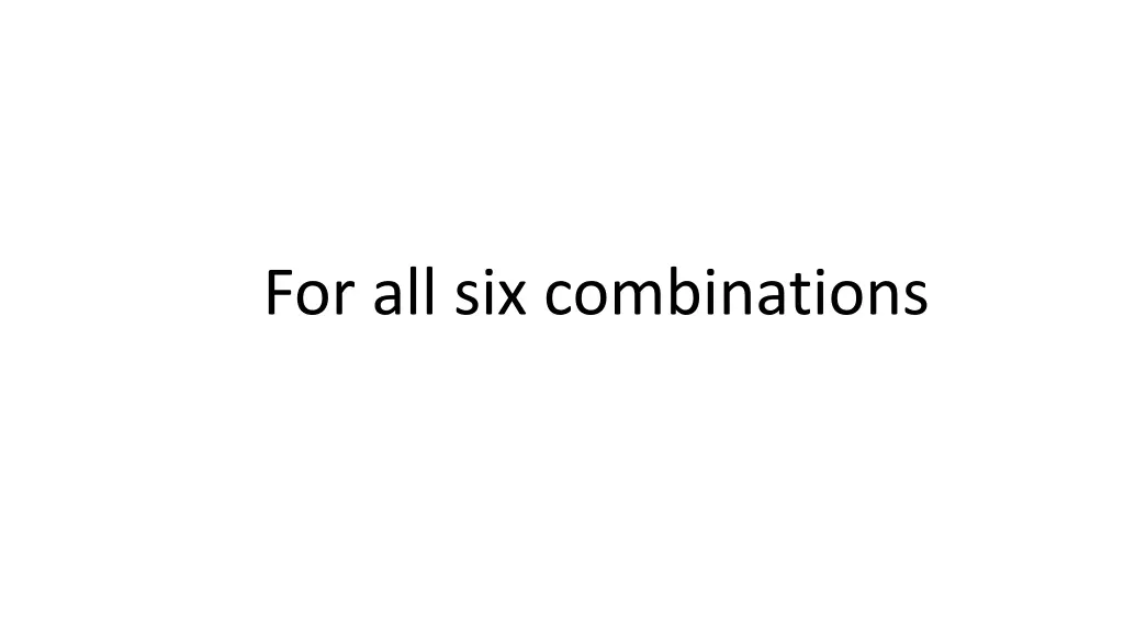 for all six combinations