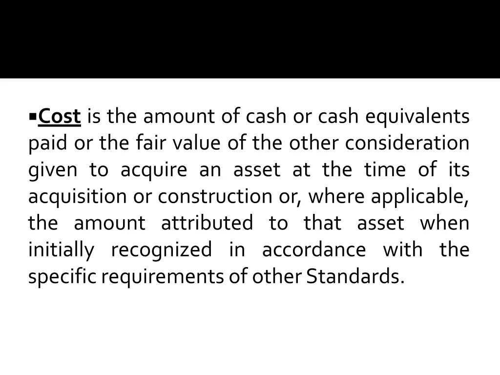 cost is the amount of cash or cash equivalents