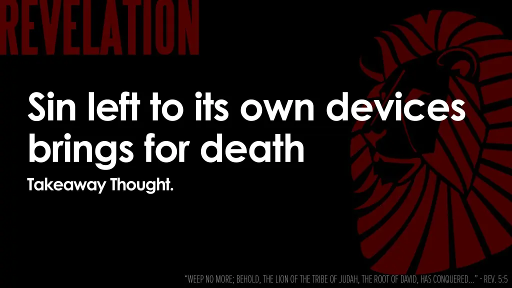 sin left to its own devices brings for death
