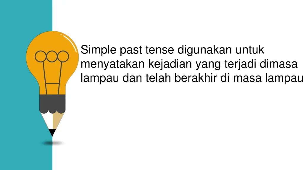 simple past tense digunakan untuk menyatakan