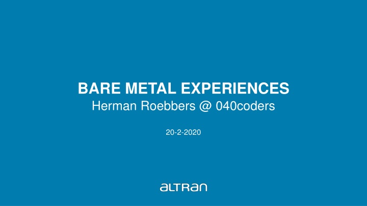 bare metal experiences herman roebbers @ 040coders