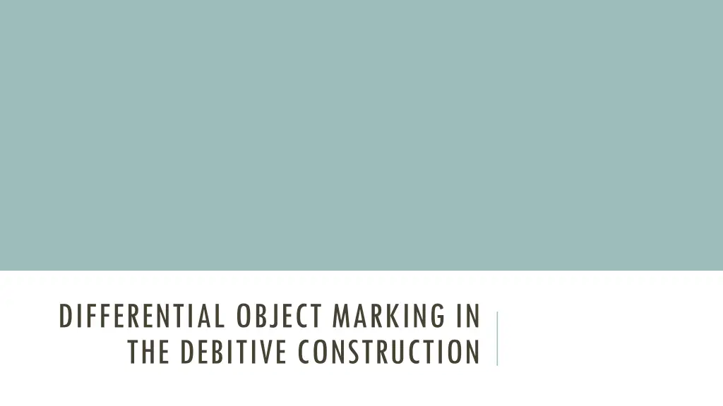 differential object marking in the debitive
